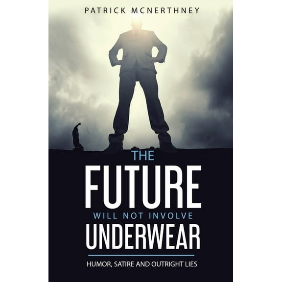 The Future Will Not Involve Underwear, (Paperback)