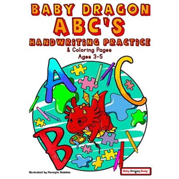 Pre-Owned Baby Dragon ABC's - Handwriting Practice and Coloring Pages for 3-5 Year olds (Paperback) by Baby Dragon Books