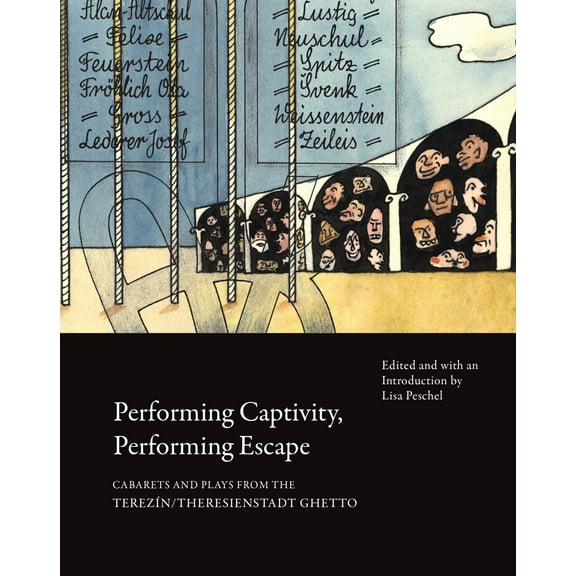 In Performance: Performing Captivity, Performing Escape : Cabarets and Plays from the Terezín/Theresienstadt Ghetto (Paperback)