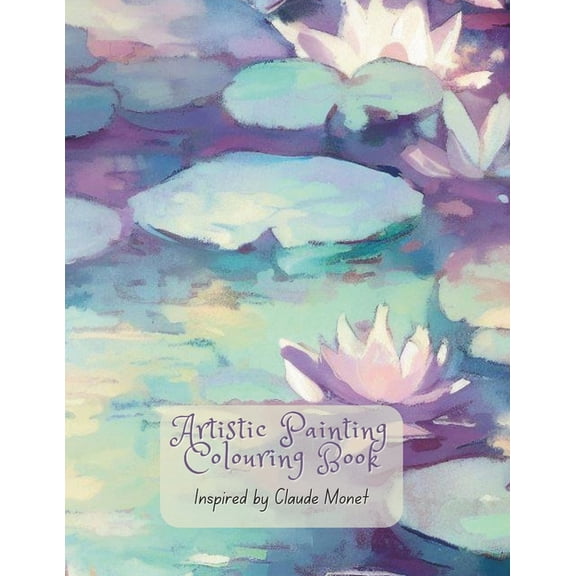 Artistic Painting Coloring Book: Inspired by Claude Monet, (Paperback)