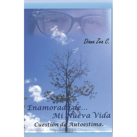 Literatura Diana Zea: Enamorada de mi Nueva Vida: Cuestión de Autoestima (Paperback)