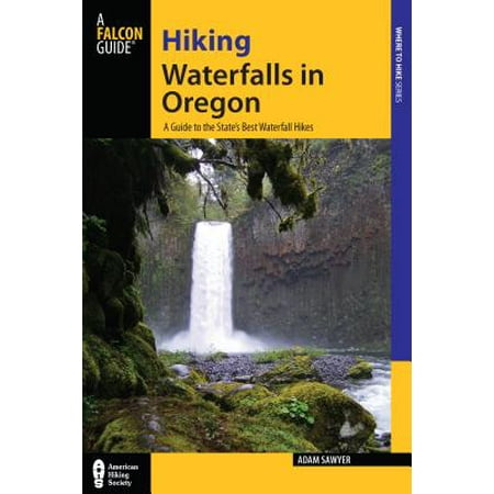 Hiking Waterfalls in Oregon : A Guide to the State's Best Waterfall (Best Birding In Oregon)