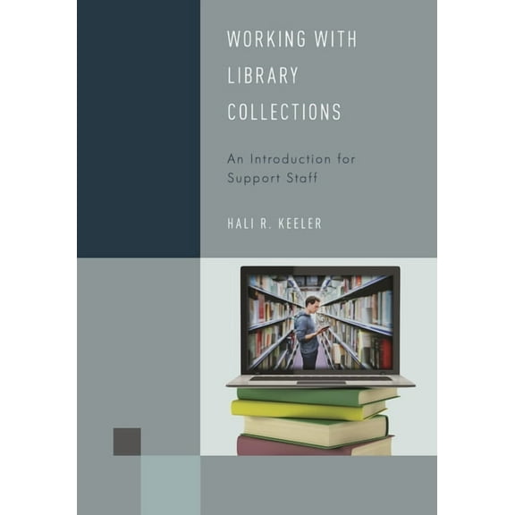 Library Support Staff Handbooks Working with Library Collections: An Introduction for Support Staff, Book 4, (Hardcover)