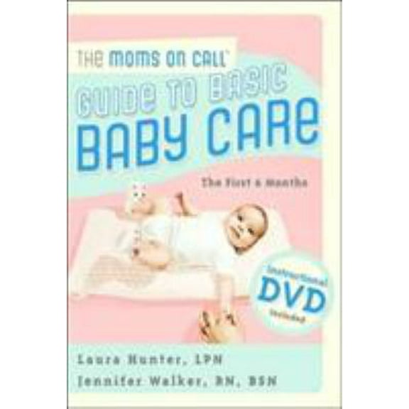 Pre-Owned The Moms on Call Guide to Basic Baby Care: The First 6 Months, Instructional DVD Included (Paperback) 0800731883 9780800731885
