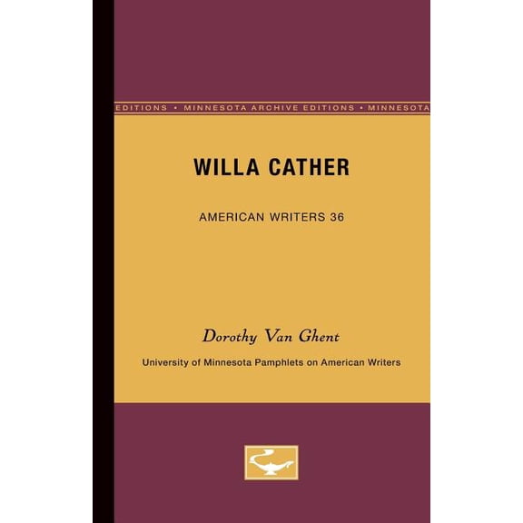 University of Minnesota Pamphlets on Ame Willa Cather - American Writers 36: University of Minnesota Pamphlets on American Writers, Book 36, (Paperback)