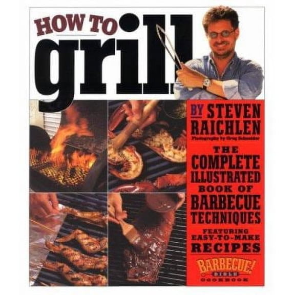 How to Grill (Hardcover) 0761124829 9780761124825