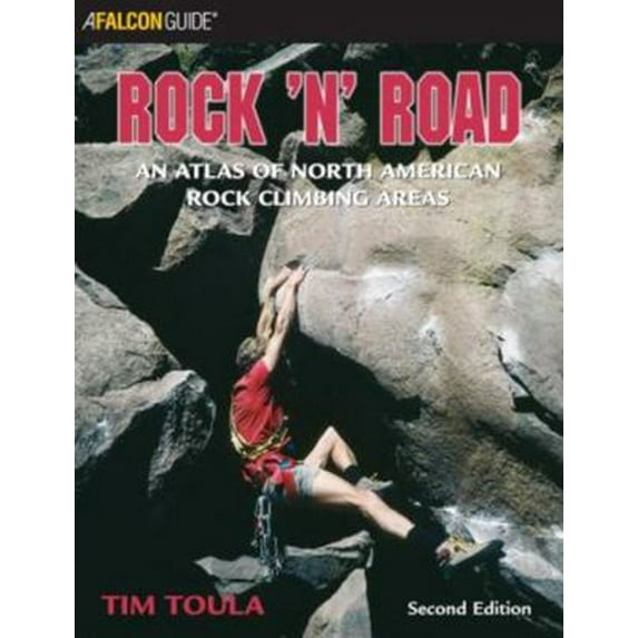 Pre-Owned Rock 'n' Road: An Atlas Of North American Rock Climbing Areas (Regional Rock Climbing Series) (Paperback) 0762723068 9780762723065