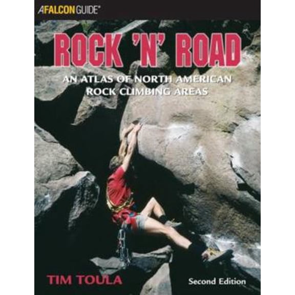 Pre-Owned Rock 'n' Road: An Atlas Of North American Rock Climbing Areas (Regional Rock Climbing Series) (Paperback) 0762723068 9780762723065