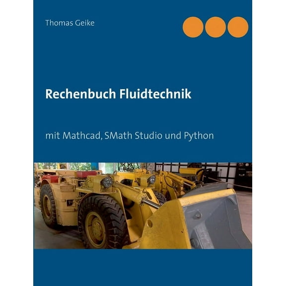 Rechenbuch Fluidtechnik: mit Mathcad, SMath Studio und Python (Paperback)