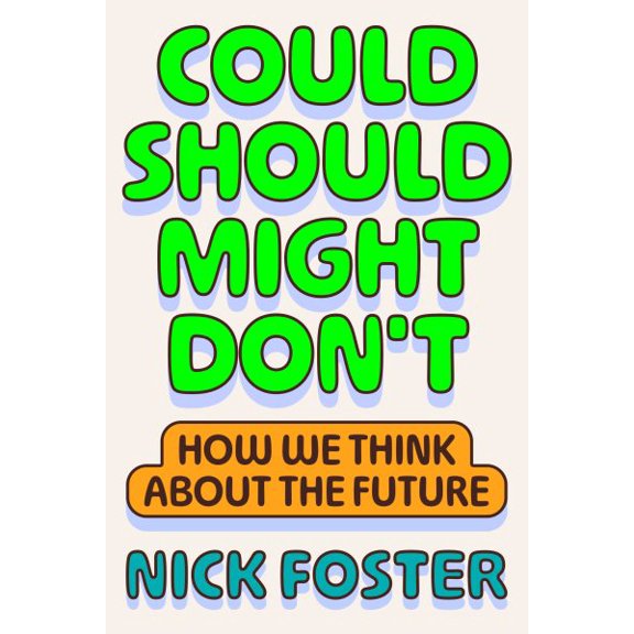 Pre-Owned Could Should Might Don't: How We Think About the Future, 9780374619350, 0374619352, Hardcover,