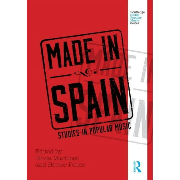 Routledge Global Popular Music Made in Spain: Studies in Popular Music, (Hardcover)