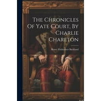 The Chronicles Of Yate Court, By Charlie Charlton (Paperback)