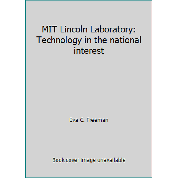 Pre-Owned MIT Lincoln Laboratory: Technology in the national interest (Hardcover) 0964572001 9780964572003