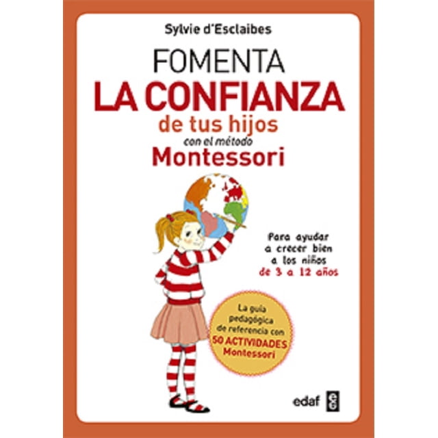 FOMENTA LA CONFIANZA DE TUS HIJOS CON EL MÉTODO MONTESSORI EDAF SYLVIE D ESCLAIBES