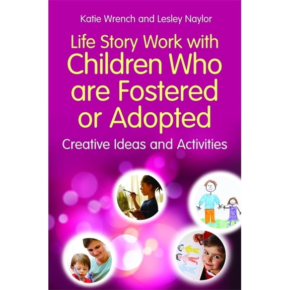 Life Story Work with Children Who Are Fostered or Adopted: Creative Ideas and Activities, (Paperback)