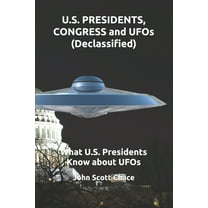 1: U.S. PRESIDENTS, CONGRESS and UFOs (Declassified): What U.S. Presidents Know about UFOs (Paperback)