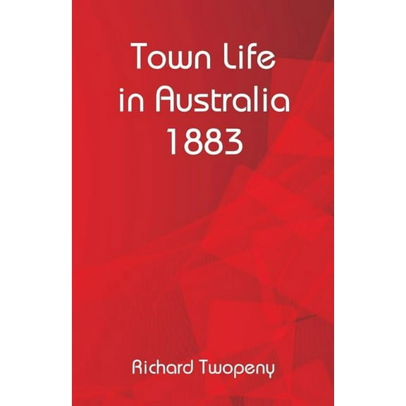Town Life in Australia 1883, (Paperback)