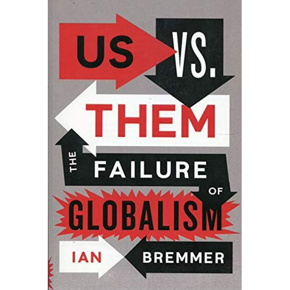 Us Vs. Them : The Failure of Globalism