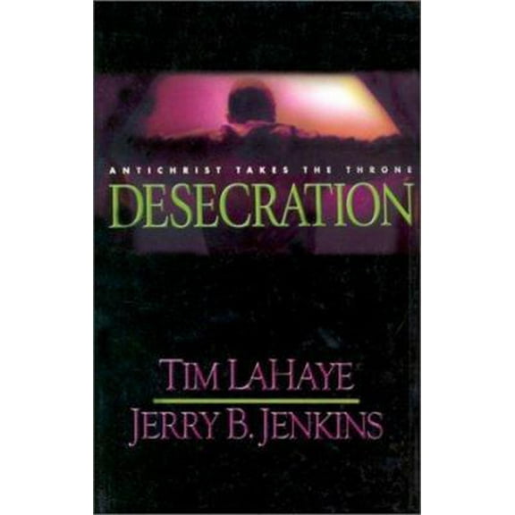 Pre-Owned Desecration: Antichrist Takes the Throne (Hardcover) 0786238615 9780786238613