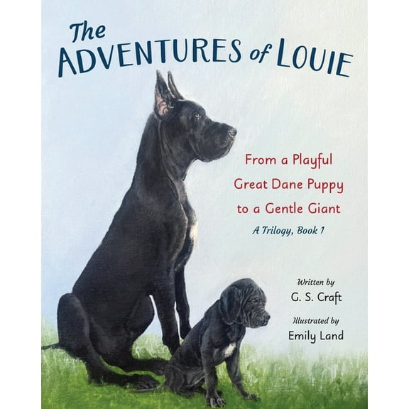 The Adventures of Louie: From a Playful Great Dane Puppy to a Gentle Giant, (Paperback)
