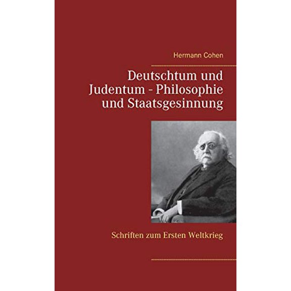 Deutschtum und Judentum - Philosophie und Staatsgesinnung: Schriften zum Ersten Weltkrieg, (Paperback)