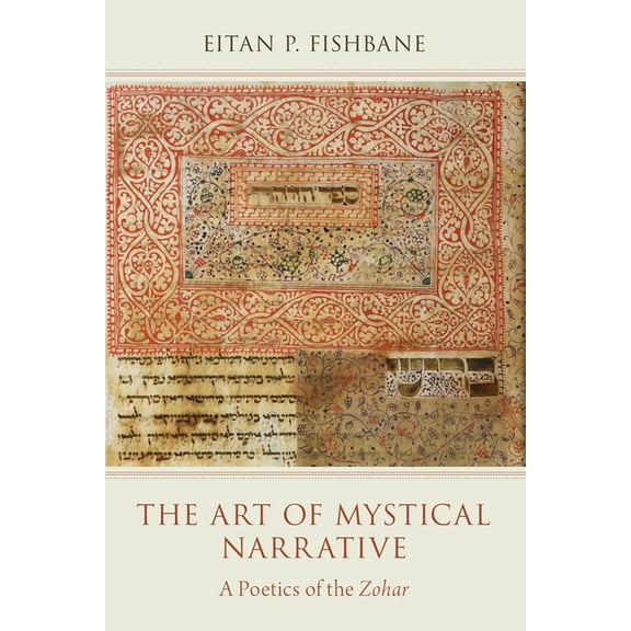 The Art of Mystical Narrative: A Poetics of the Zohar, (Paperback)