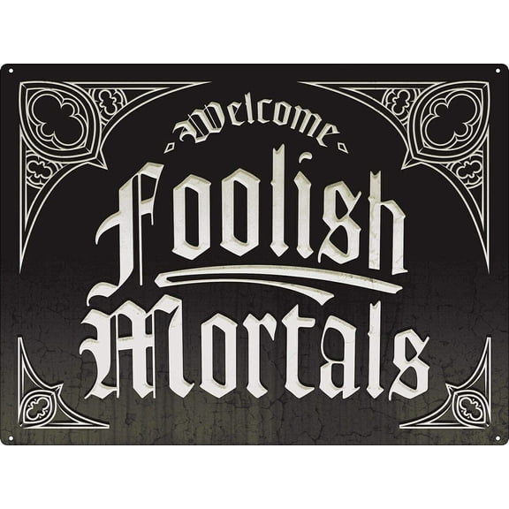 Tin Sign Welcome Foolish Mortals Metal Plaque 12 x 8 Inches