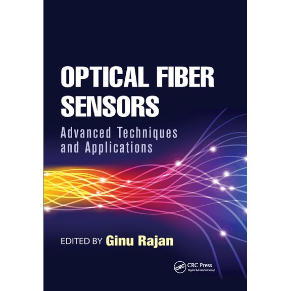 Devices, Circuits, and Systems Optical Fiber Sensors: Advanced Techniques and Applications, (Paperback)