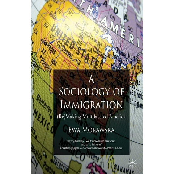 A Sociology of Immigration: (re)Making Multifaceted America, (Paperback)