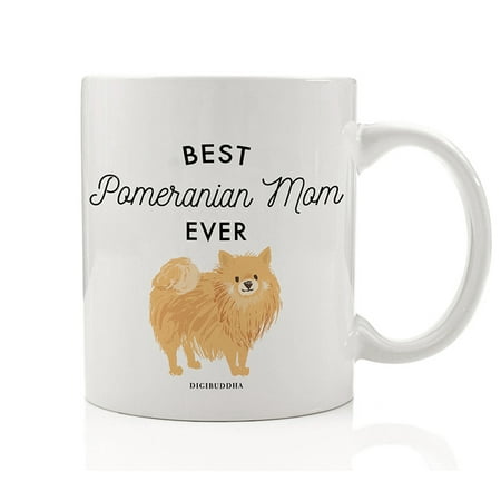 12 Days Of Christmas Boyfriend Gift Ideas Best Pomeranian Mom Ever Coffee Tea Mug Gift Idea Mother Momma Mommy Loves Furry Tan Pomeranian Family Lap Doggy Rescued Puppy 11oz Ceramic Cup Mother's Day Christmas Present by Digibuddha DM0489 ()