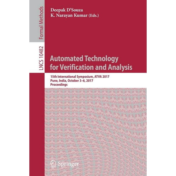 Automated Technology for Verification and Analysis: 15th International Symposium, Atva 2017, Pune, India, October 3-6, 2, (Paperback)