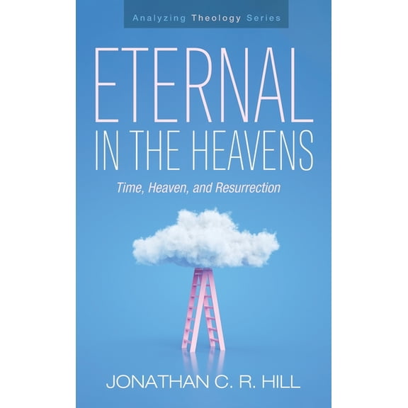 Analyzing Theology Eternal in the Heavens, (Hardcover)