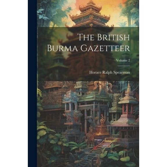 The British Burma Gazetteer; Volume 2 (Paperback)