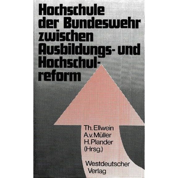 Hochschule Der Bundeswehr Zwischen Ausbildungs- Und Hochschulreform: Aspekte Und Dokumente Der GrÃ¼ndung in Hamburg, (Paperback)