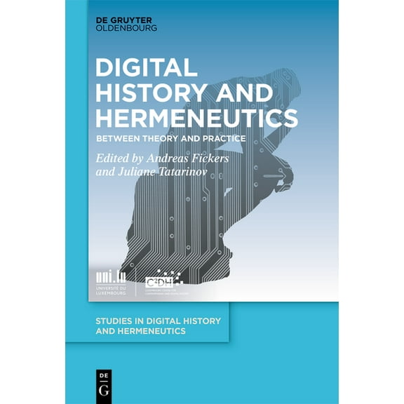 Studies in Digital History and Hermeneut Digital History and Hermeneutics: Between Theory and Practice, Book 2, (Hardcover)