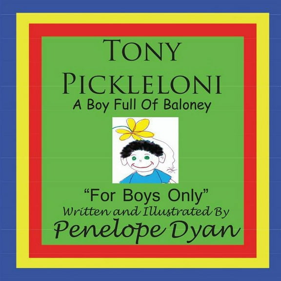 Tony Pickleloni, a Boy Full of Baloney, (Paperback)