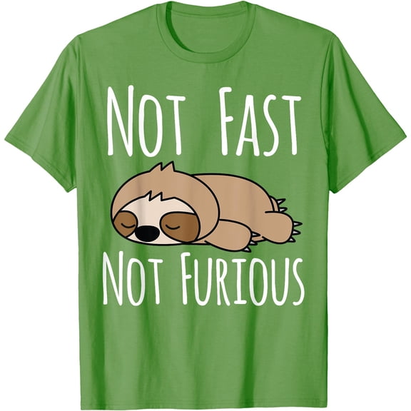 Not Fast Not Furious Cute and Funny Sleeping Sloth Unisex T-Shirt for Men Women Kids Toddler
