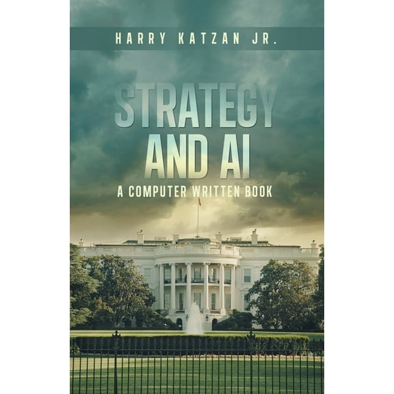 Strategy and AI: A Computer Written Book, (Paperback)