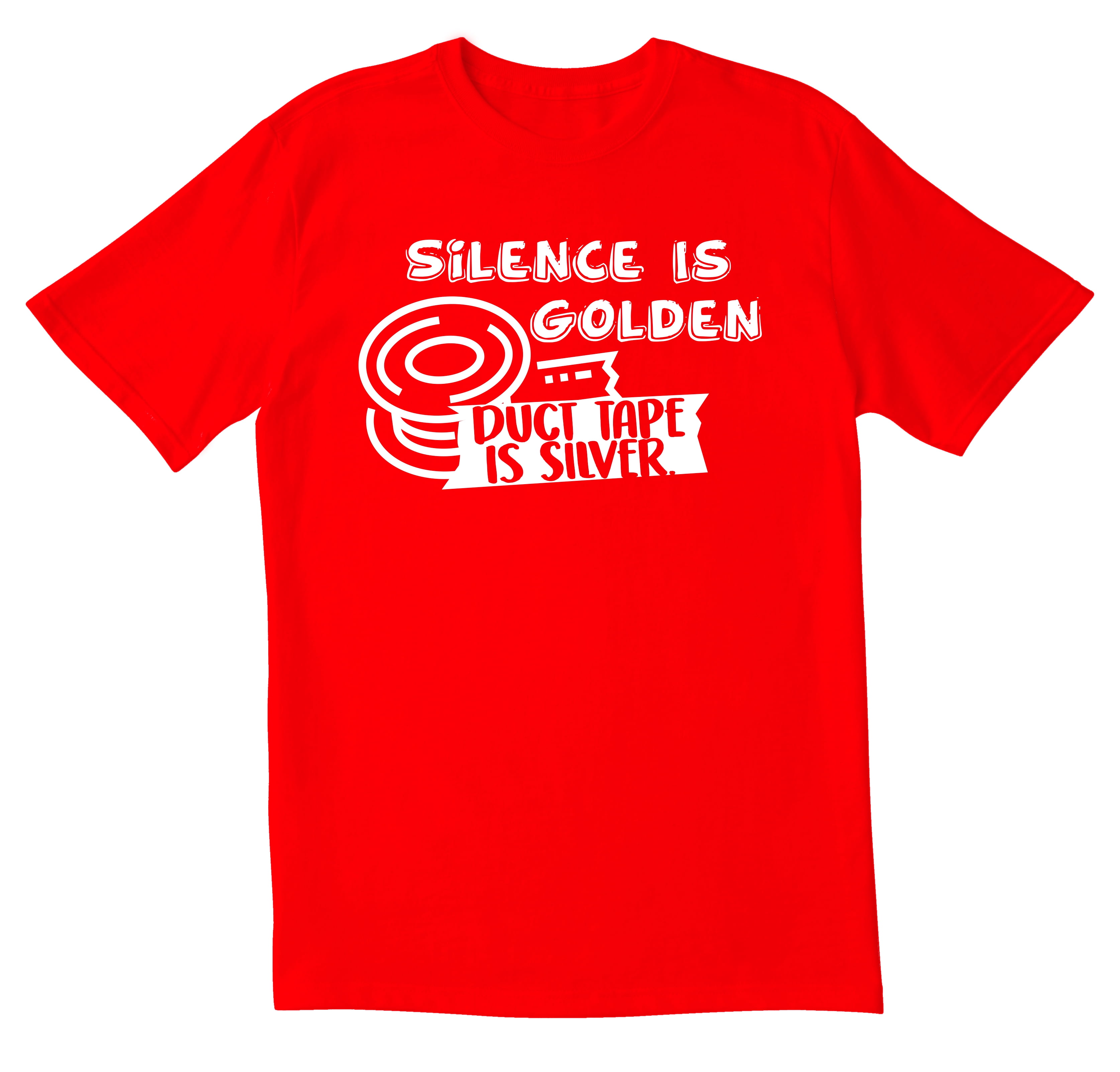Silence is Golden Duct Tape is Silver Adult Humor Cool Sarcastic Funny T Shirts 7 Size