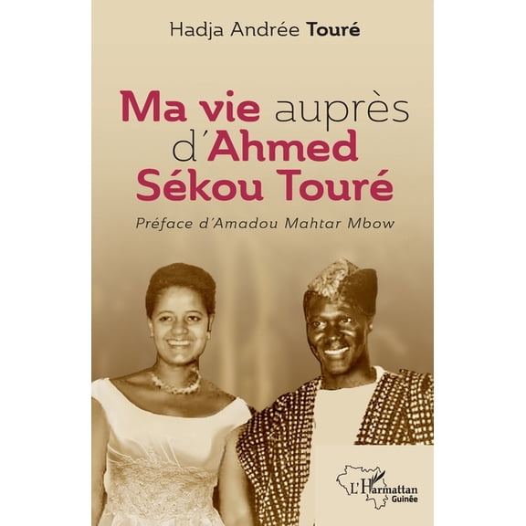 Harmattan Guinée Ma vie auprès d'Ahmed Sékou Touré, (Paperback)