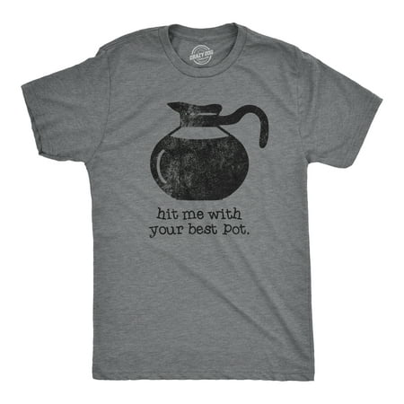 Mens Hit Me With Your Best Pot Tshirt Funny Coffee