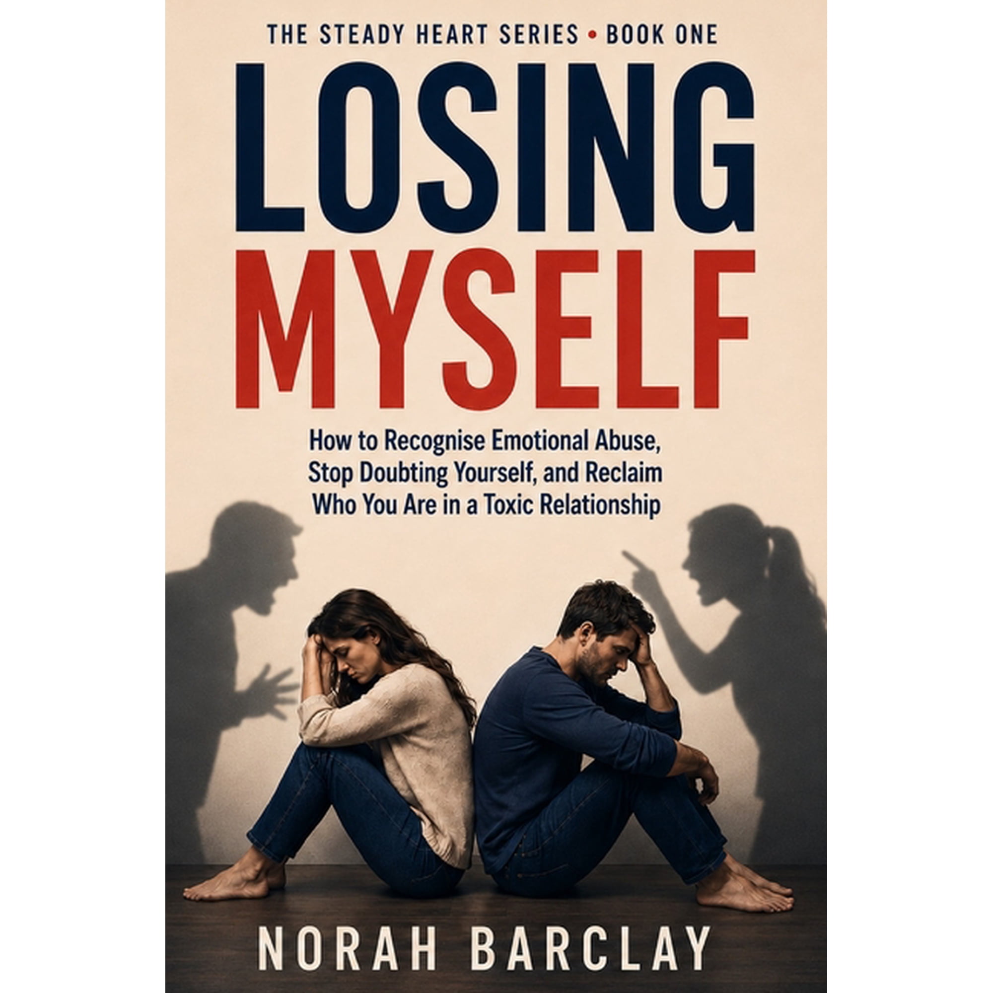 The Steady Heart Losing Myself: How to Recognise Emotional Abuse, Stop Doubting Yourself, and Reclaim Who You Are in a Toxic Relationship, Book 1, (Paperback)
