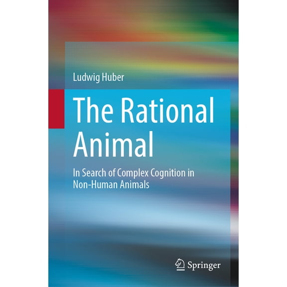 The Rational Animal: In Search of Complex Cognition in Non-Human Animals, (Hardcover)