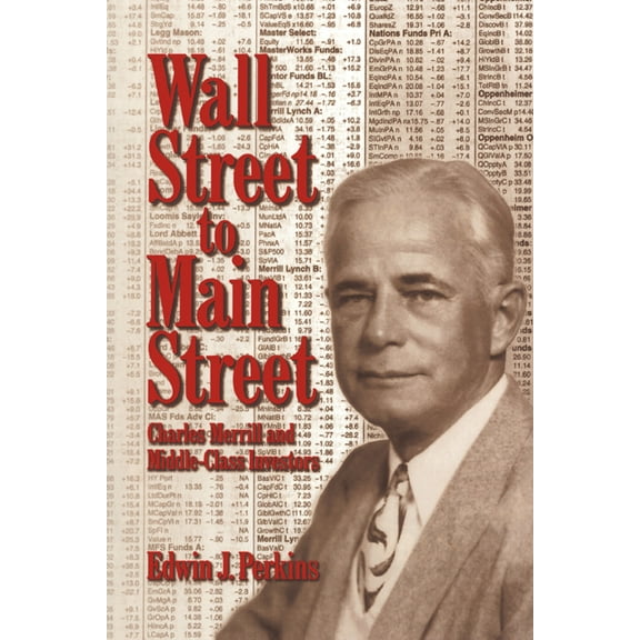 Wall Street to Main Street: Charles Merrill and Middle-Class Investors, (Paperback)