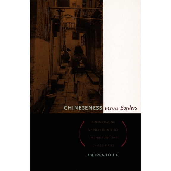 Chineseness Across Borders: Renegotiating Chinese Identities in China and the United States, (Paperback)