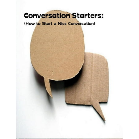 Conversation Starters: (How to Start a Nice Conversation) - (Best Way To Start Conversation With A Girl)