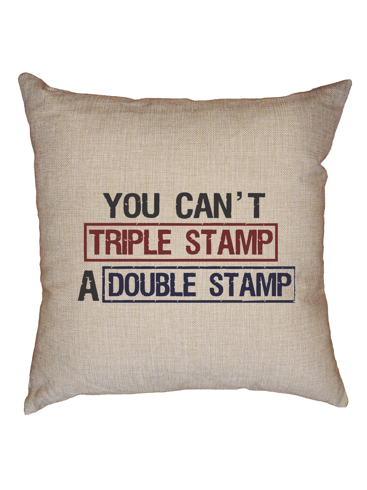 You Can't Triple Stamp A Double Stamp Decorative Linen Throw Cushion
