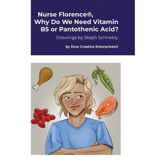 Nurse Florence(R), Why Do We Need Vitamin B5 or Pantothenic Acid?, (Hardcover)