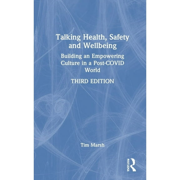Talking Health, Safety and Wellbeing: Building an Empowering Culture in a Post-COVID World, (Hardcover)