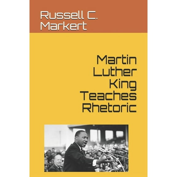 Martin Luther King Teaches Rhetoric, (Paperback)